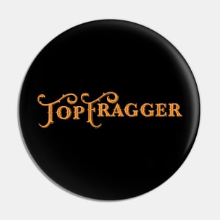 The Top Fragger Pin