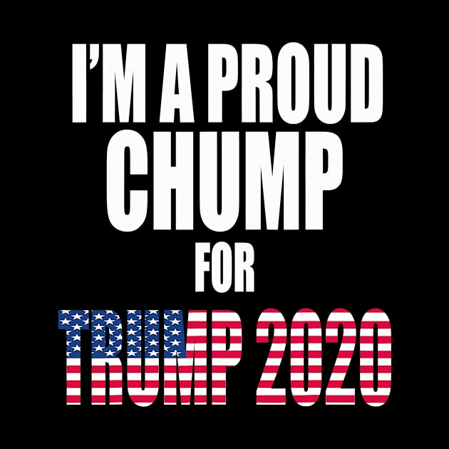 Im A Proud Chump For Trump 2020 by Jessica Co