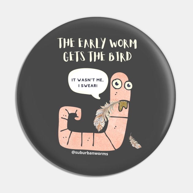 The Early Worm Gets The Bird Pin by Suburban Worms 