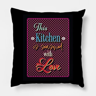 This Kitchen is seasoned with Love Pillow