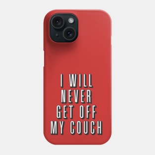 I will never get off my couch - Movies and Funny Cinema Phone Case