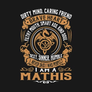 I Never Said I was Perfect I'm a MATHIS T-Shirt