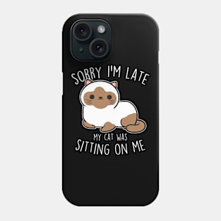 Siamese Cat Sorry I'm Late Phone Case