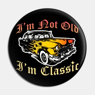 I'm Not Old I'm Classic Funny Car Graphic - Mens & Womens Pin