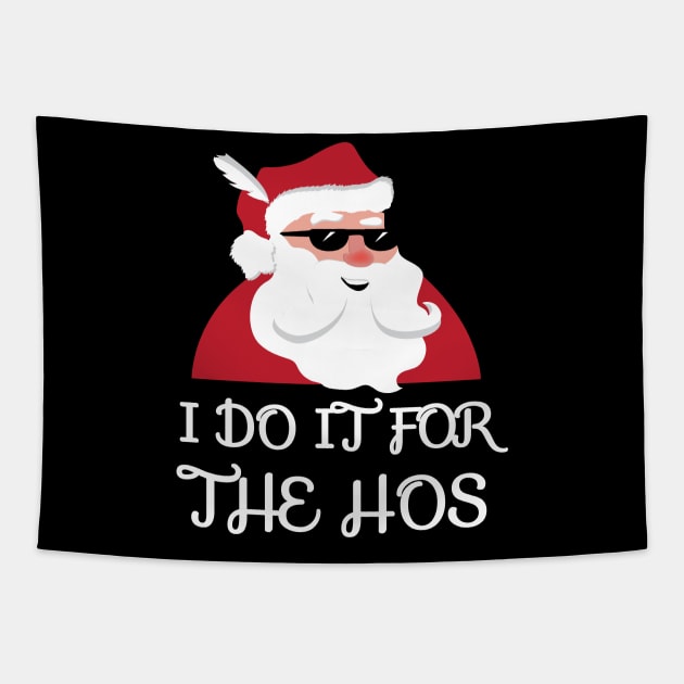 I Do It For The Hos Santa Claus Christmas Joke Tapestry by JustPick