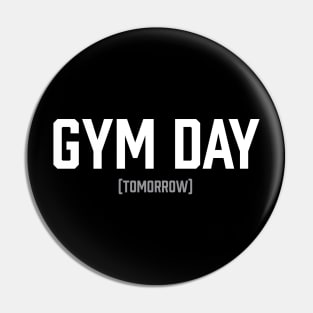 Gym Day (Tomorrow) - Workout Motivation Gym Fitness Pin