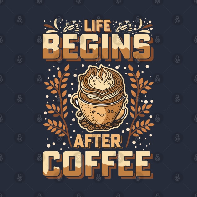 Life Begins After Coffee by T-shirt US