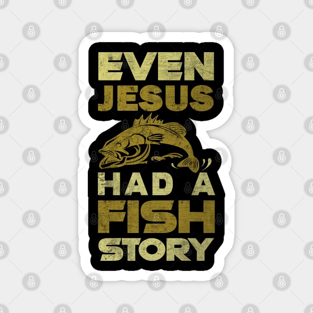 Even Jesus had a fish story Fishing Dad Magnet by Caskara