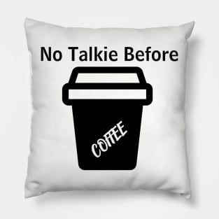 No Talkie Before Coffee Pillow