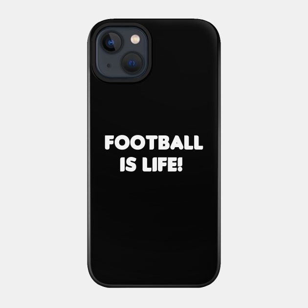 Football is Life - Ted Lasso - Phone Case