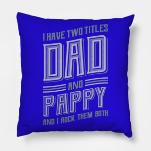 I have Two Titles Dad and Pappy Pillow