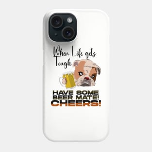 When Life gets Tough have some Beer Mate Phone Case