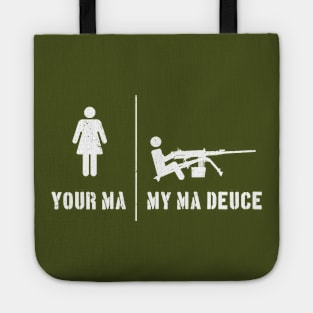 Your Ma, My Ma Deuce Tote