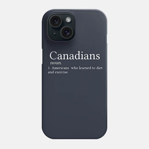 Funny Canadian Gift Canada Gift Canadian Definition Phone Case by kmcollectible