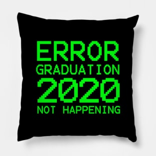 ERROR Graduation 2020 Not Happening Pillow