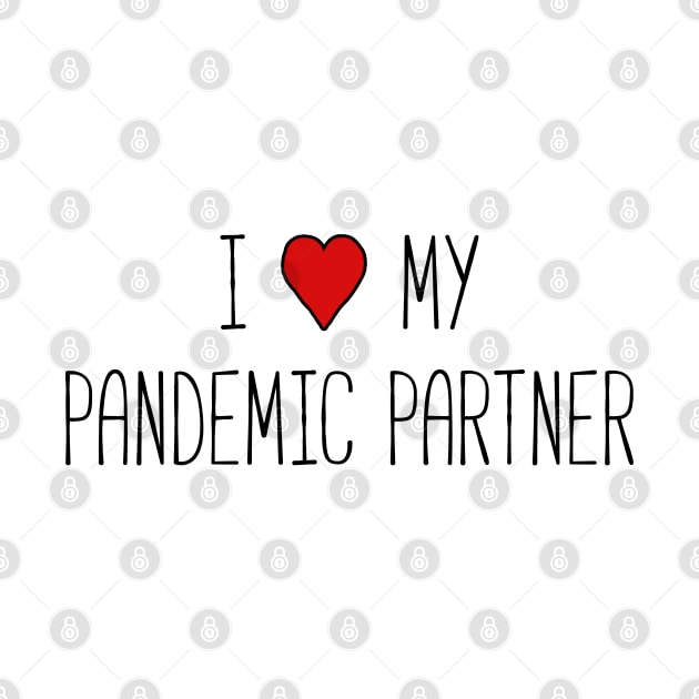 I Love My Pandemic Partner by TheWanderingFools