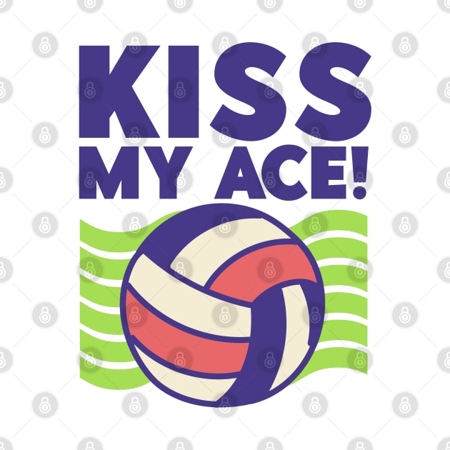 Kiss My Ace! - Volleyball Lover by Issho Ni