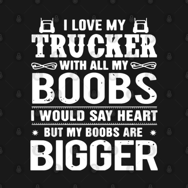 I love my trucker with all my boobs i would say heart but my boobs are bigger by kenjones