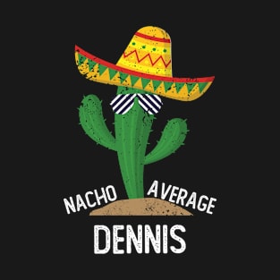 Nacho Average Dennis Cinco De Mayo Mexican T-Shirt