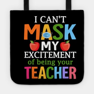 I Can't Mask My Excitement Of Being Your Teacher Tote