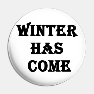 Winter has come T-shirt Pin