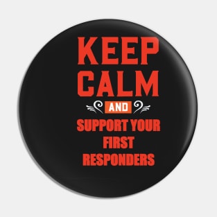 KEEP CALM AND SUPPORT YOUR FIRST RESPONDERS RED Pin
