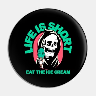 Life is Short, Eat the Ice Cream! Pin