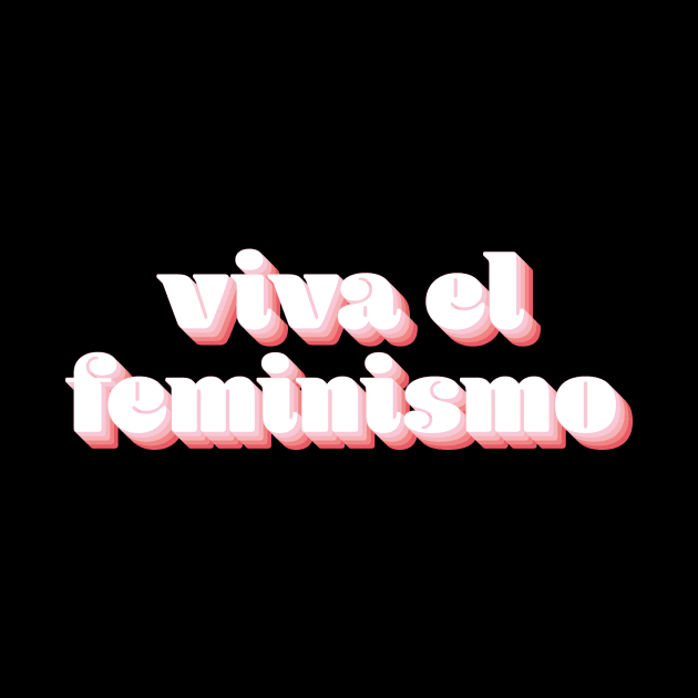 Viva El Feminismo by n23tees