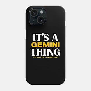 It's a Gemini Thing You Wouldn't Understand Phone Case