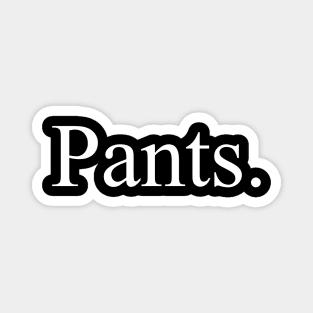 Pants. Magnet