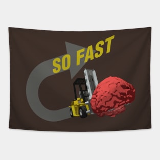 SO FAST! (Brain ForkLift) Tapestry