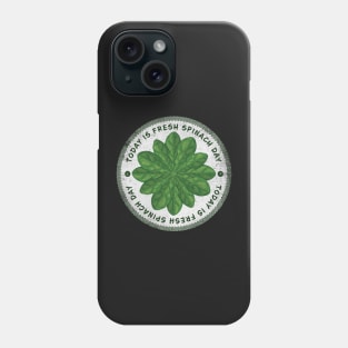 Today is Fresh Spinach Day Badge Phone Case