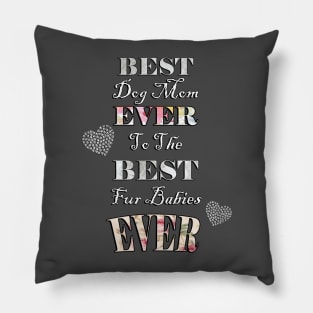 Dog Mom Quote: Best Dog Mom Ever to the Best Fur Babies Ever Cute Dog Lover Quote Pillow