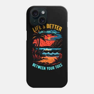 Life's better with a little sand between your toes | Summer Beach lover Funny Phone Case
