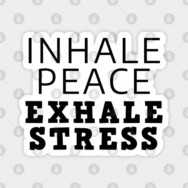 Inhale Peace Exhale Stress Magnet by Texevod