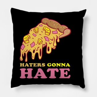 Haters gonna Hate Pineapple Pizza Pillow