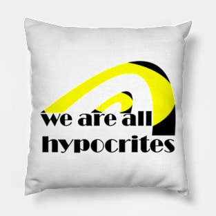 we are all hypocrites Pillow