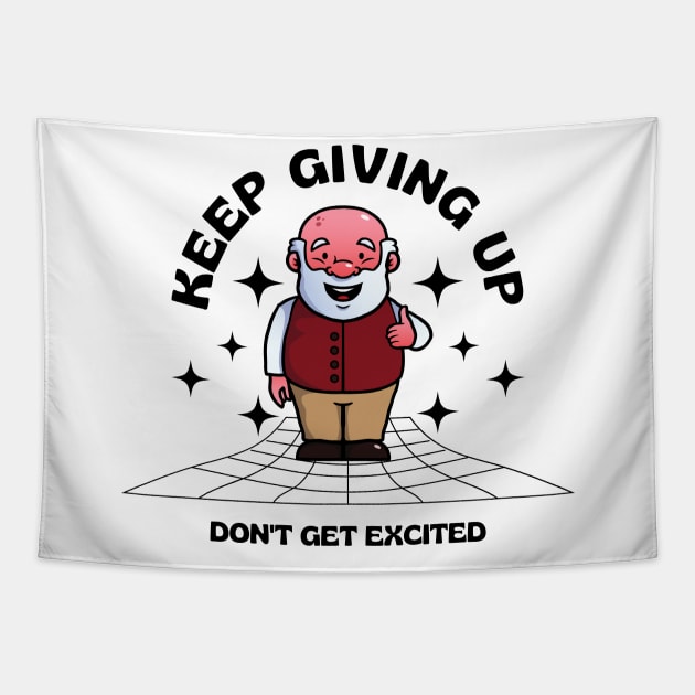 keep giving up don't get excited Tapestry by Hi Project