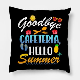 Goodbye Cafeteria Hello Summer Lunch Lady Last Day Of School Pillow