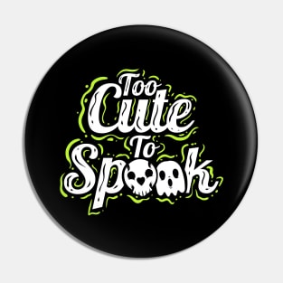 Too Cute To Spook Costume Ghosts Halloween Pin