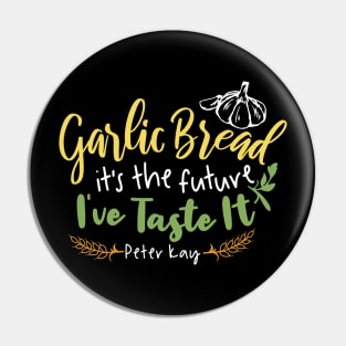 Garlic Bread is the future Quote Design Pin