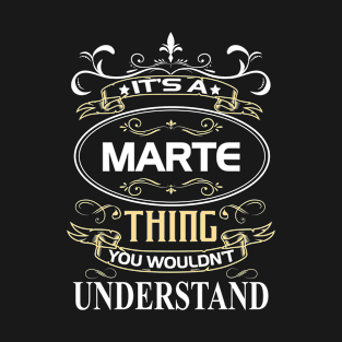 Marte Name Shirt It's A Marte Thing You Wouldn't Understand T-Shirt