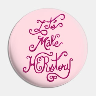 Let's Make HERstory Pin