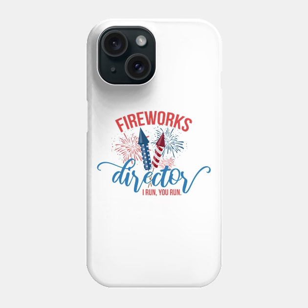 Fireworks Director I Run You Run T-Shirt - Unisex Mens Funny America Shirt Phone Case by PATANIONSHOP
