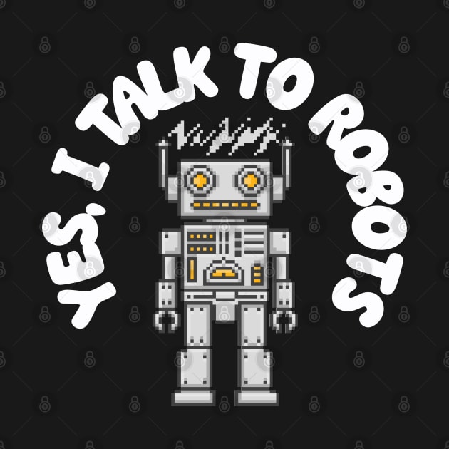 Yes, I Talk to Robots by juinwonderland 41