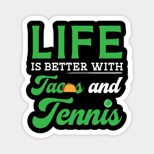 Life Is Better With Tacos and Tennis copy Magnet