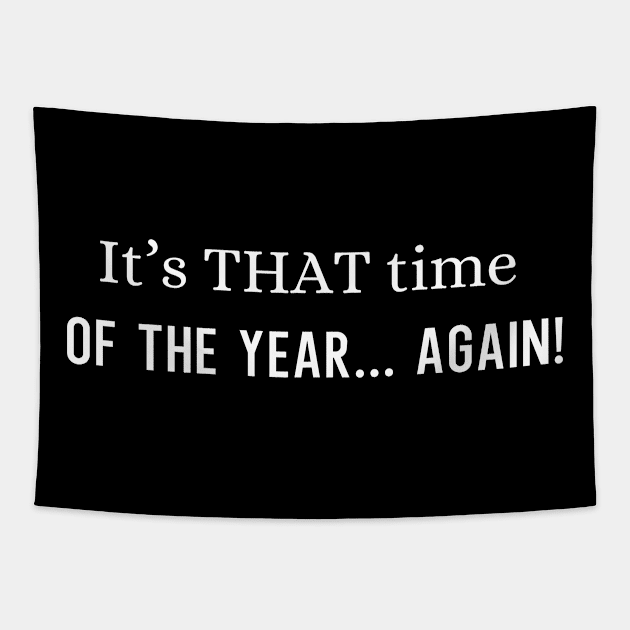 Funny It's That Time Of The Year Again The Holidays Tapestry by LaurelBDesigns