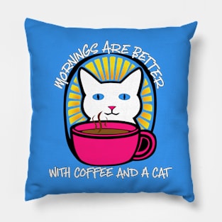 Mornings Are Better With Coffee And A Cat Pillow