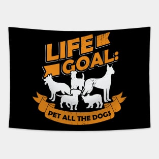 Life Goal Pet All The Dogs Dog Owner Gift Tapestry