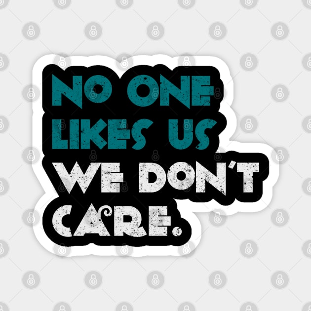 No One Likes Us We Don't Care Magnet by Brono